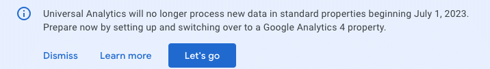 Universal Analytics will no longer process new data in standard properties beginning July 1, 2023. Prepare now by setting up and switching over to a Google Analytics 4 property.