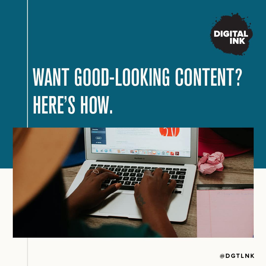 Want Good-Looking Content? Here’s How.