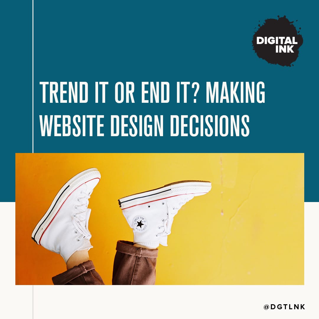 Trend It or End It? Making Website Design Decisions