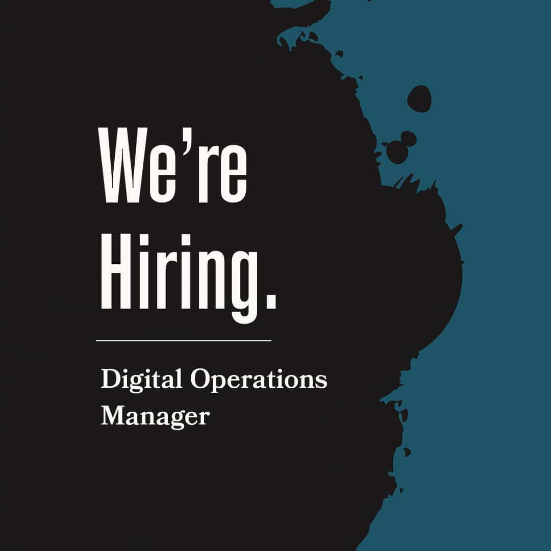 We're Hiring: Digital Operations Manager