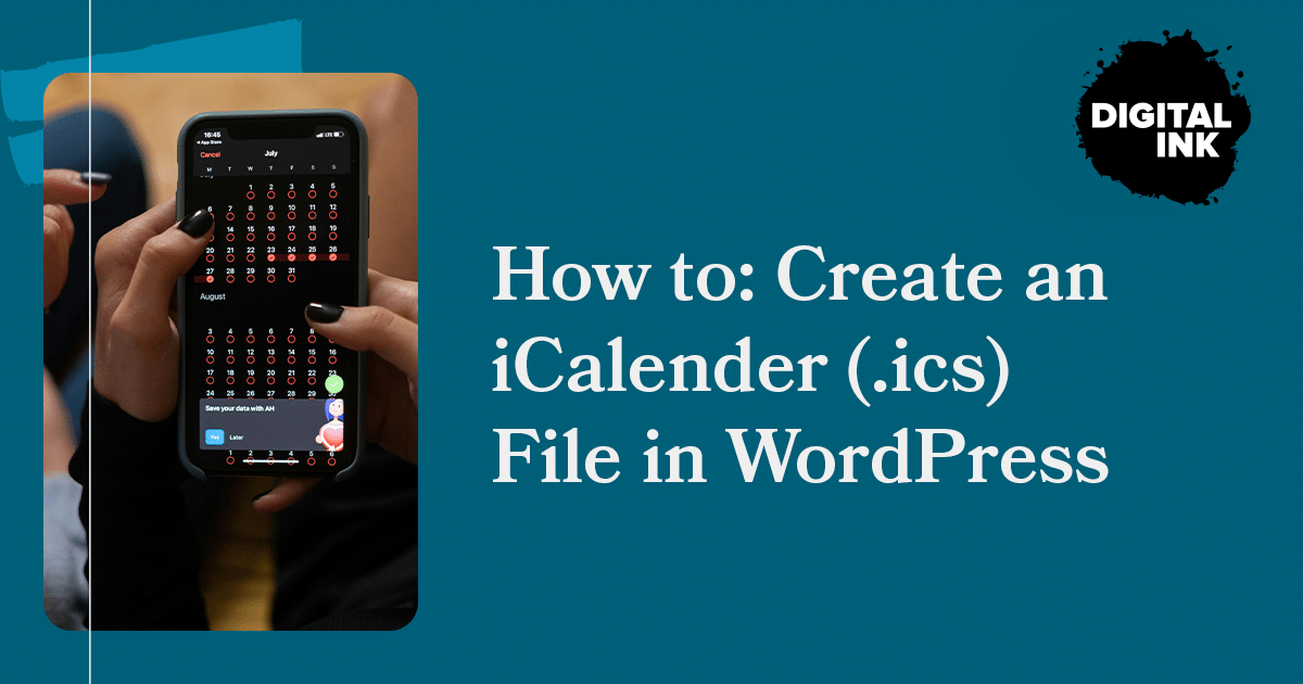 How to: Create an iCalender (.ics) File in WordPress | Digital Ink