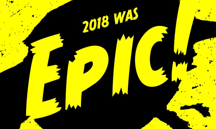 2018 Was Epic!